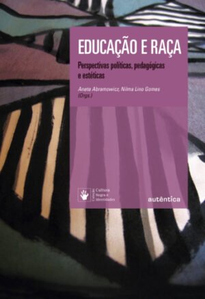 Educação e raça - Perspectivas políticas, pedagógicas e estéticas