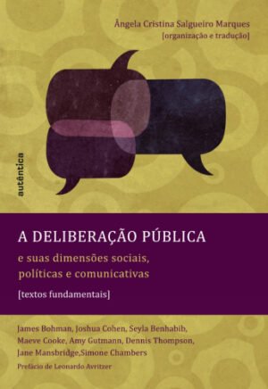 A deliberação pública e suas dimensões sociais, políticas e comunicativas