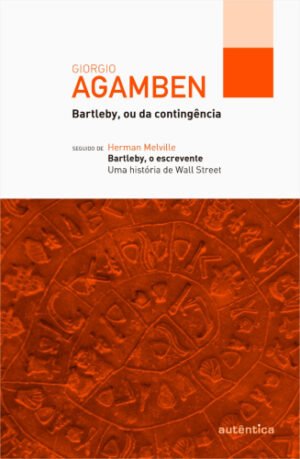 Bartleby, ou da contingência seguido de Bartleby, o escrevente