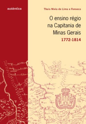 O ensino régio na capitania de Minas Gerais - 1772-1814