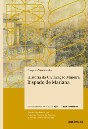 História da Civilização Mineira Bispado de Mariana