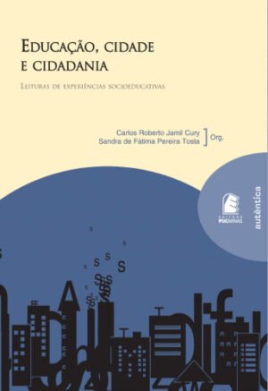 Educação, cidade e cidadania - Leituras de Experiências Socioeducativas