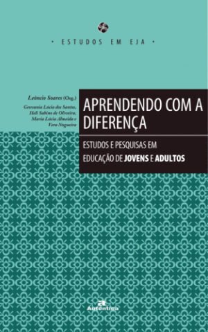 Aprendendo com a diferença - Estudos e pesquisas em educação de jovens e adultos