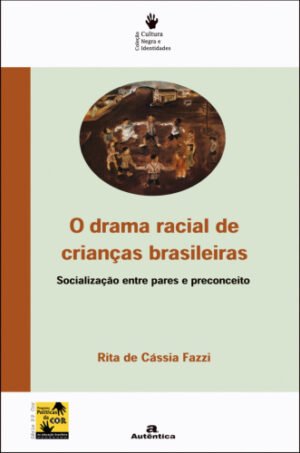 O drama racial de crianças brasileiras - Socialização entre pares e preconceito