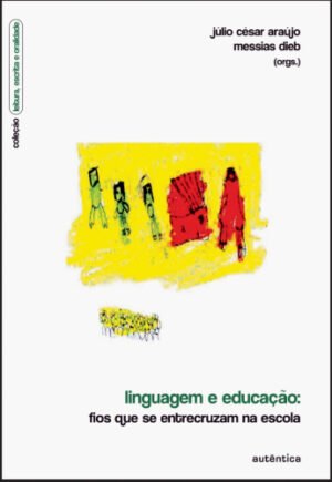 Linguagem e educação Fios que se entrecruzam na escola