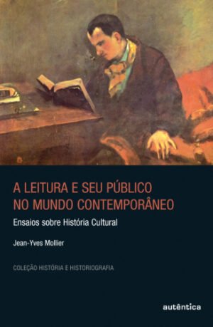 Leitura e seu público no mundo contemporâneo, A - Ensaios sobre História Cultural