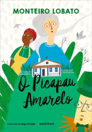 O Picapau Amarelo - (Texto integral - Clássicos Autêntica)