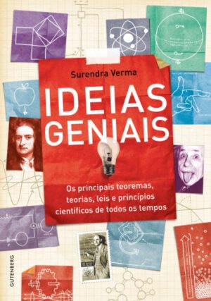 Ideias geniais - Os principais teoremas, teorias, leis   e princípios científicos de todos os tempos