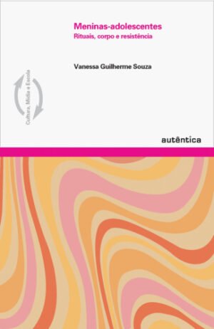 Meninas-adolescentes Rituais, corpo e resistência