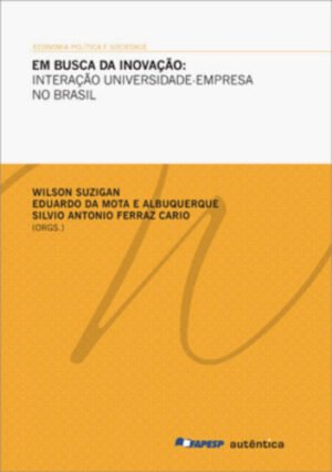 Em busca da inovação: Interação universidade-empresa no Brasil